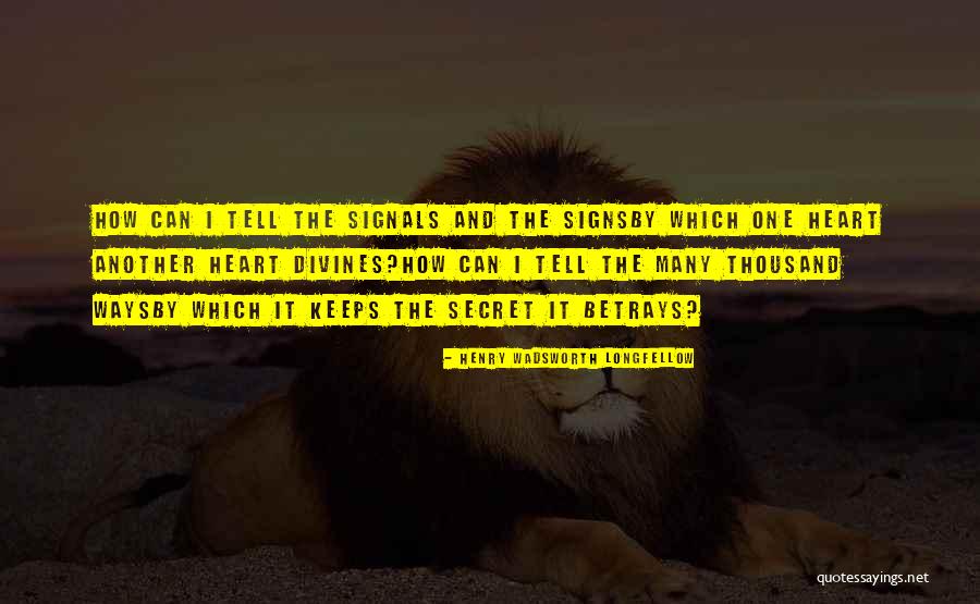 Secret By Heart Quotes By Henry Wadsworth Longfellow Secret By Heart Quotes By Henry Wadsworth Longfellow