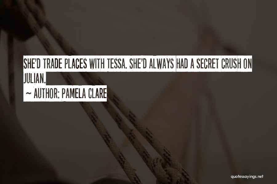 Secret Crush On Someone Quotes By Pamela Clare