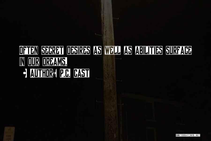Secret Desires Quotes By P.C. Cast Secret Desires Quotes By P.C. Cast