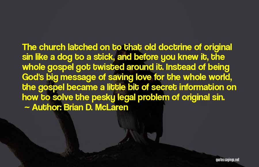 Secret Doctrine Quotes By Brian D. McLaren