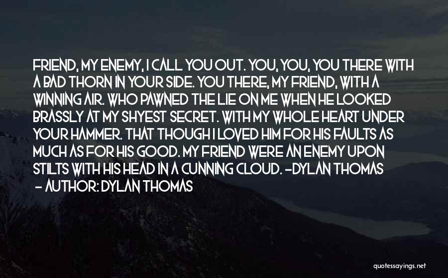 Secret Friend Quotes By Dylan Thomas