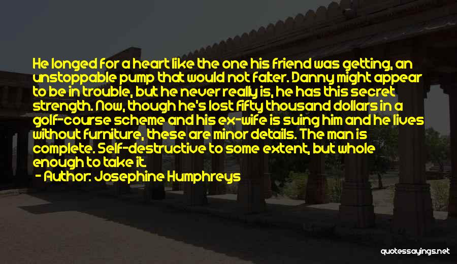 Secret Friend Quotes By Josephine Humphreys