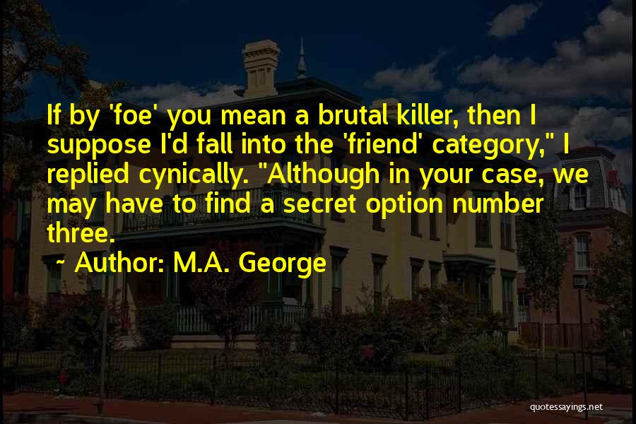 Secret Friend Quotes By M.A. George