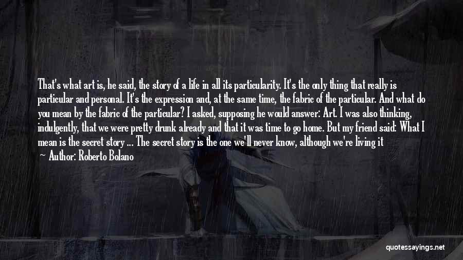 Secret Friend Quotes By Roberto Bolano