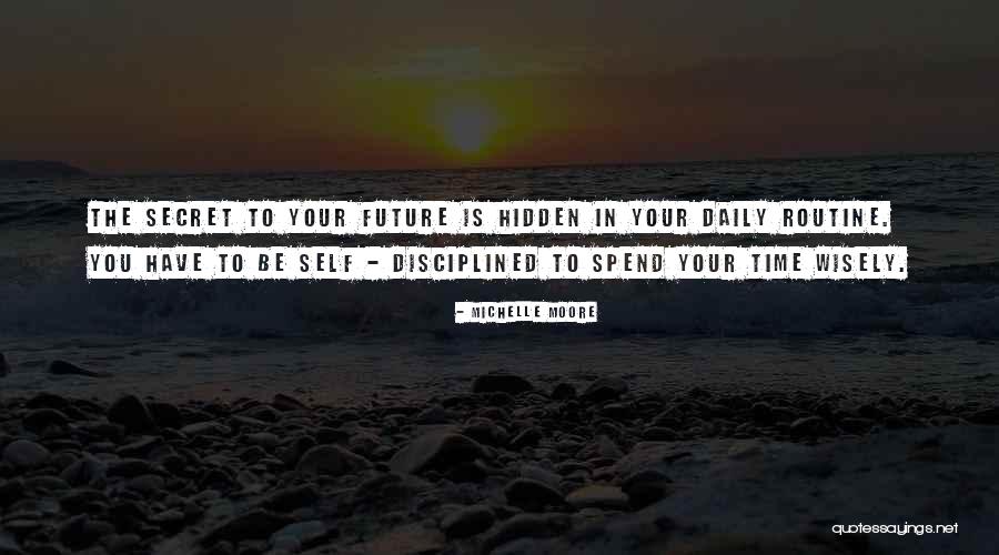 Secret Future Quotes By Michelle Moore Secret Future Quotes By Michelle Moore