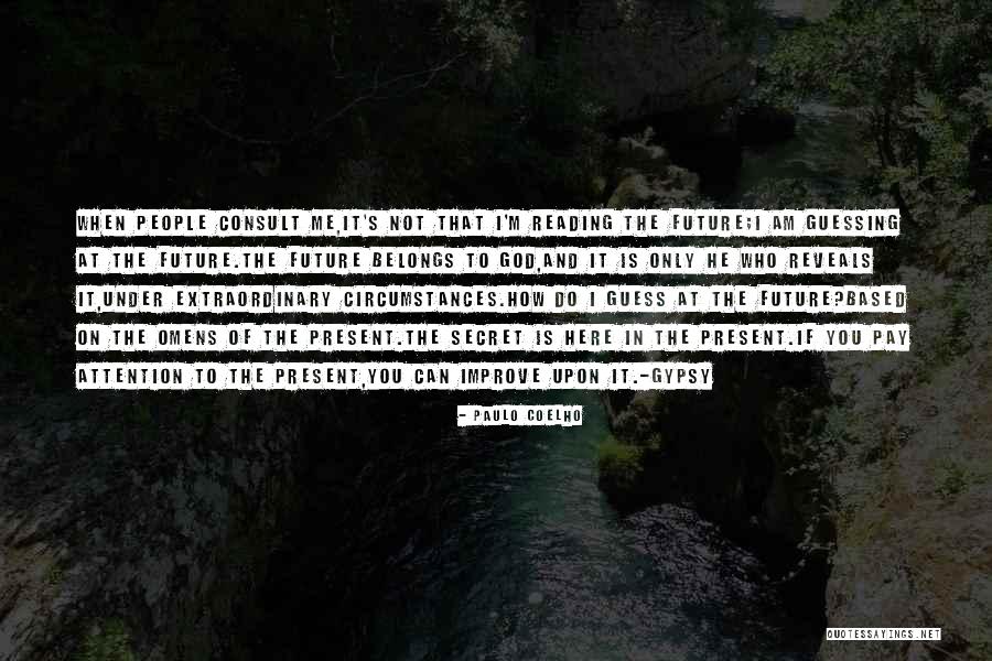 Secret Future Quotes By Paulo Coelho Secret Future Quotes By Paulo Coelho