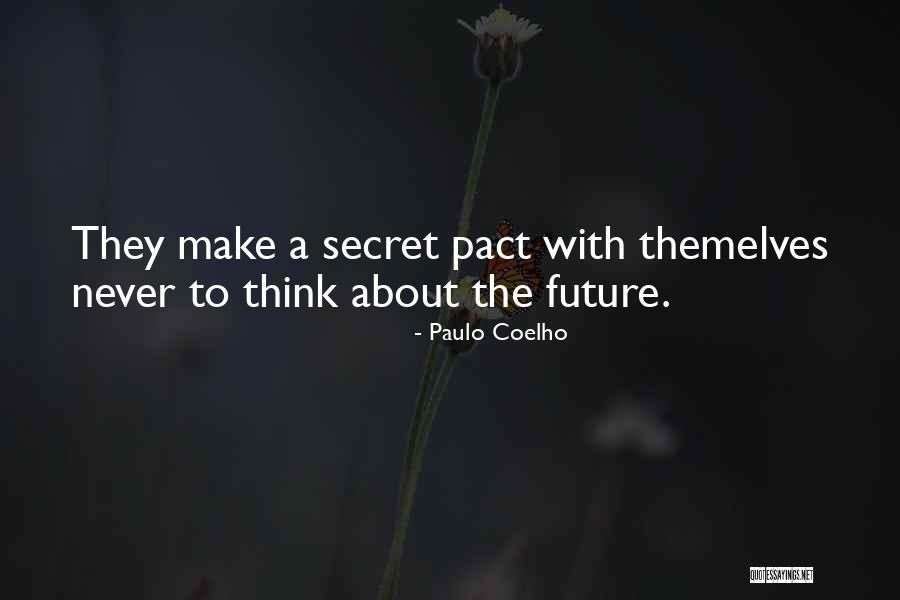 Secret Future Quotes By Paulo Coelho Secret Future Quotes By Paulo Coelho