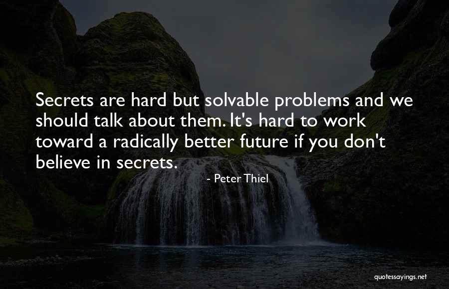 Secret Future Quotes By Peter Thiel Secret Future Quotes By Peter Thiel