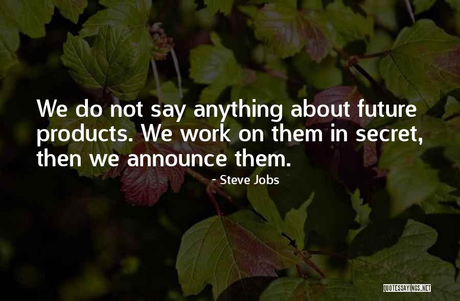 Secret Future Quotes By Steve Jobs Secret Future Quotes By Steve Jobs