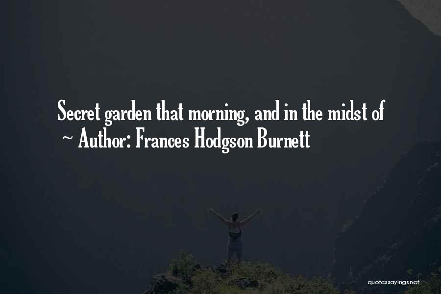 Secret Garden Burnett Quotes By Frances Hodgson Burnett