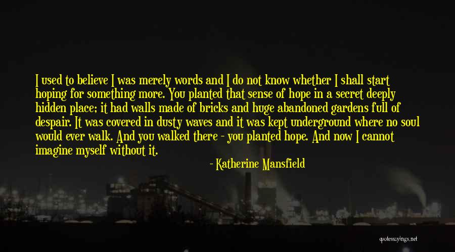 Secret Gardens Quotes By Katherine Mansfield Secret Gardens Quotes By Katherine Mansfield