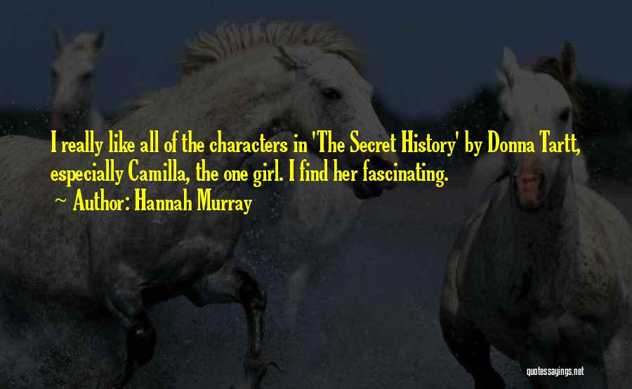 Secret History Donna Tartt Quotes By Hannah Murray
