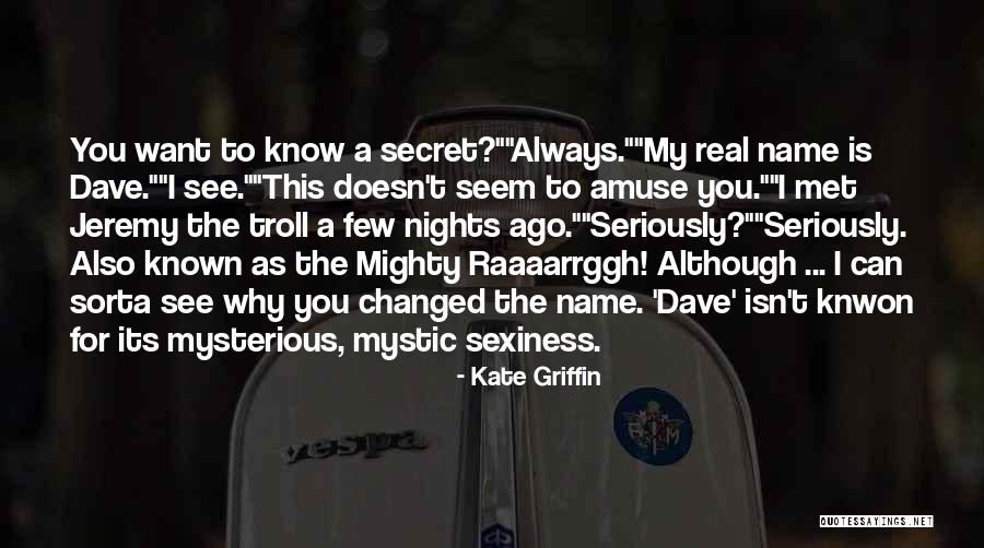 Secret Humor Quotes By Kate Griffin Secret Humor Quotes By Kate Griffin