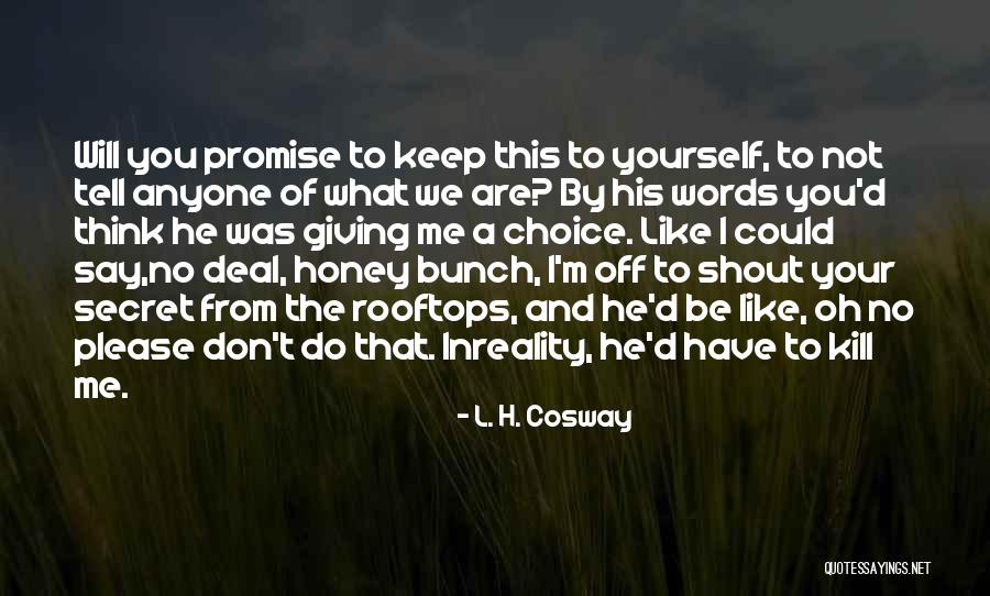 Secret Humor Quotes By L. H. Cosway Secret Humor Quotes By L. H. Cosway