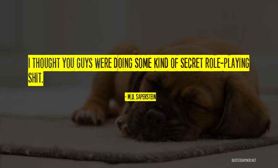 Secret Humor Quotes By M.D. Saperstein