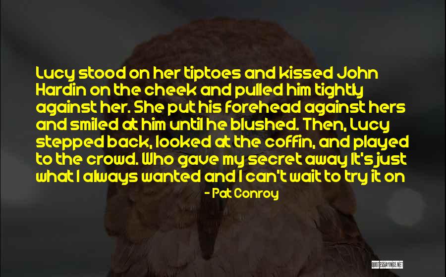 Secret Humor Quotes By Pat Conroy Secret Humor Quotes By Pat Conroy