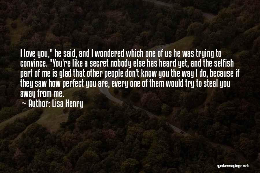 Secret I Like You Quotes By Lisa Henry