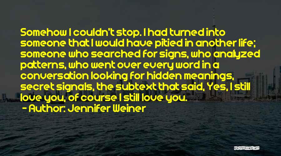 Secret I Love You Quotes By Jennifer Weiner