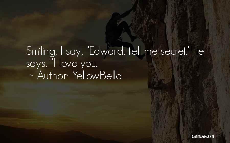 Secret I Love You Quotes By YellowBella