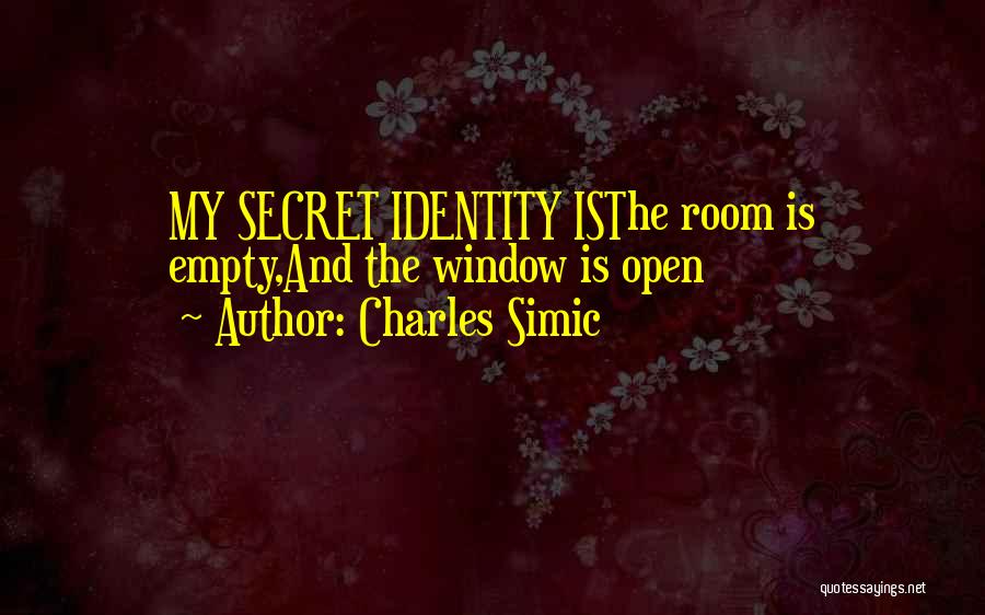Secret Identity Quotes By Charles Simic