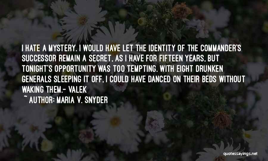 Secret Identity Quotes By Maria V. Snyder