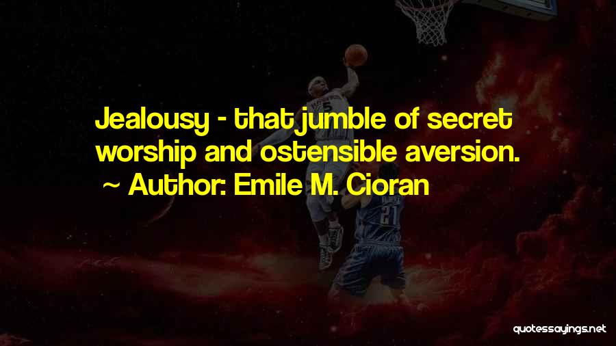 Secret Jealousy Quotes By Emile M. Cioran