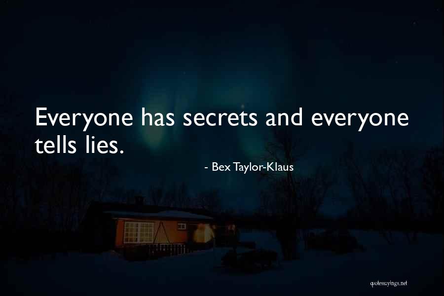 Secret Lies Quotes By Bex Taylor-Klaus Secret Lies Quotes By Bex Taylor-Klaus