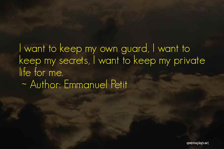 Secret Life Quotes By Emmanuel Petit