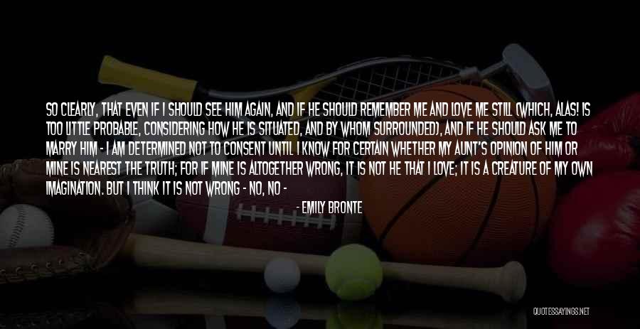 Secret Love For Him Quotes By Emily Bronte Secret Love For Him Quotes By Emily Bronte