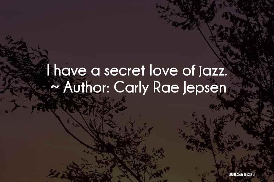 Secret Love Quotes By Carly Rae Jepsen