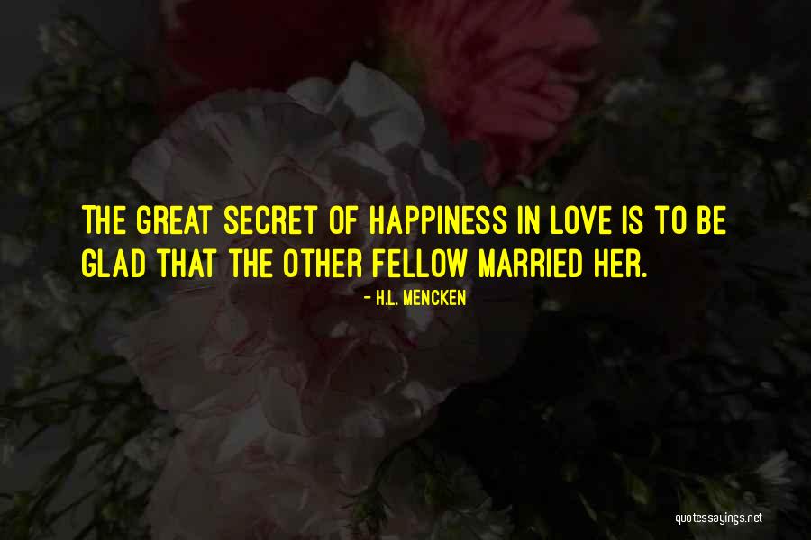 Secret Love Quotes By H.L. Mencken Secret Love Quotes By H.L. Mencken