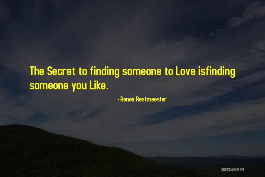 Secret Love To Someone Quotes By Renee Rentmeester