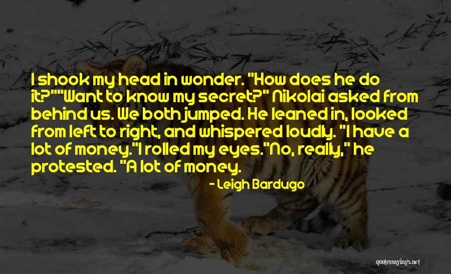 Secret Money Quotes By Leigh Bardugo Secret Money Quotes By Leigh Bardugo