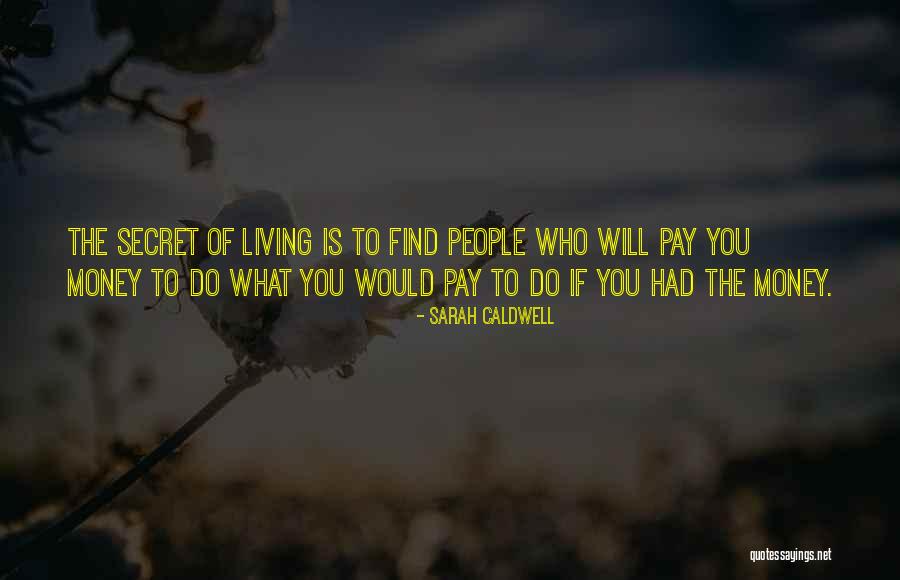 Secret Money Quotes By Sarah Caldwell Secret Money Quotes By Sarah Caldwell