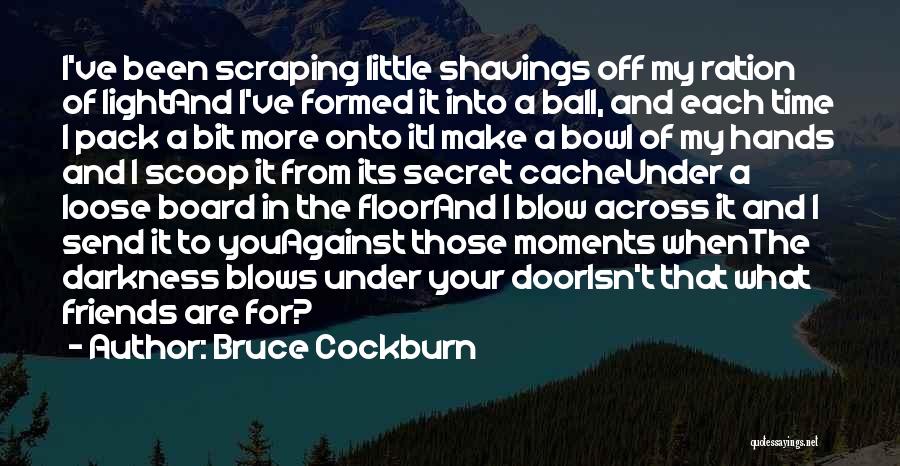 Secret Of Friendship Quotes By Bruce Cockburn