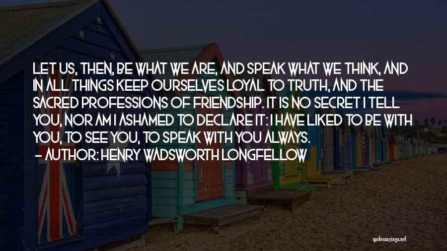 Secret Of Friendship Quotes By Henry Wadsworth Longfellow