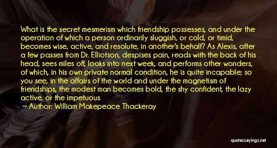 Secret Of Friendship Quotes By William Makepeace Thackeray