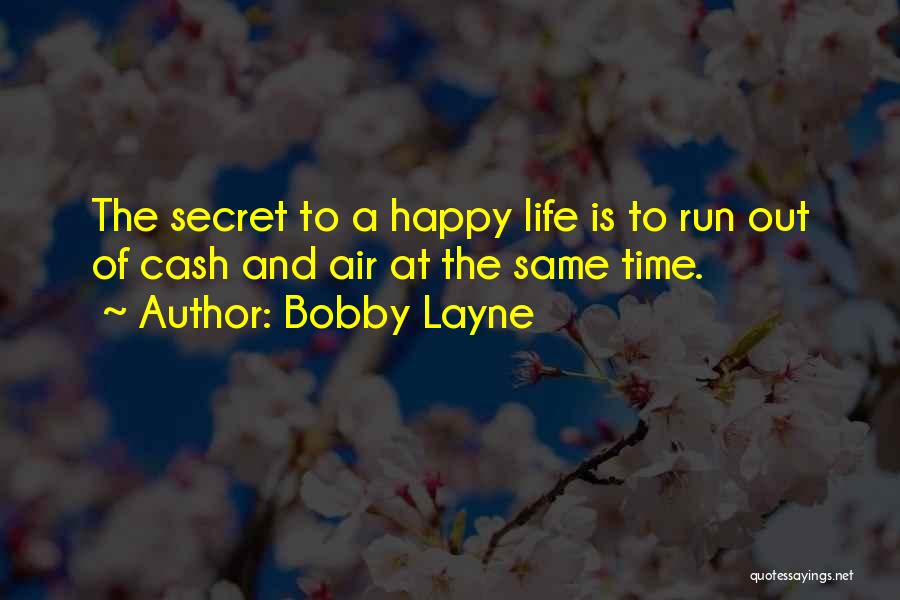 Secret Of Happy Life Quotes By Bobby Layne