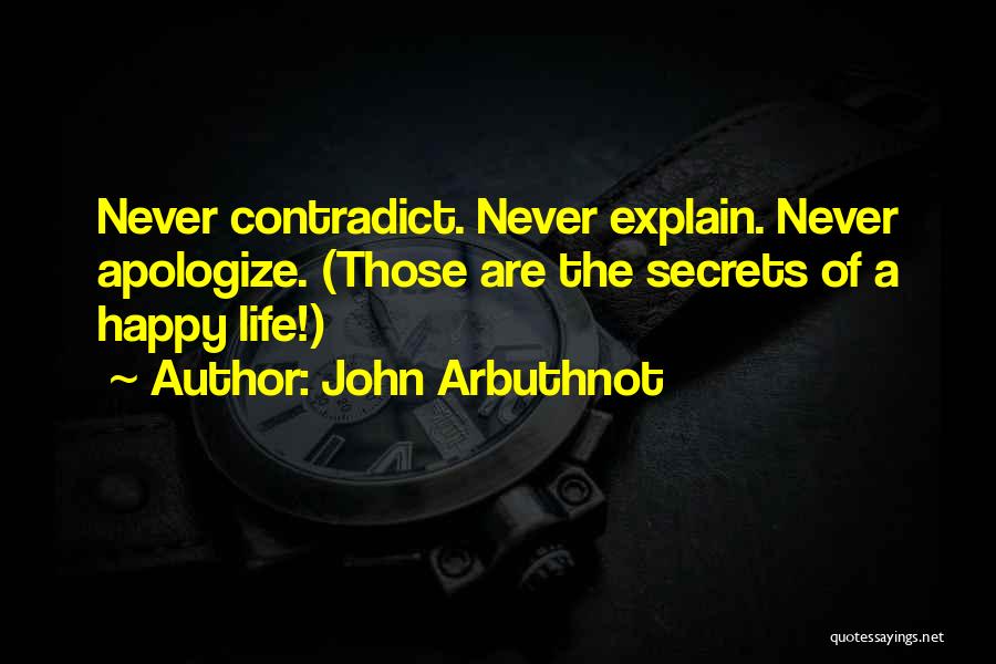 Secret Of Happy Life Quotes By John Arbuthnot