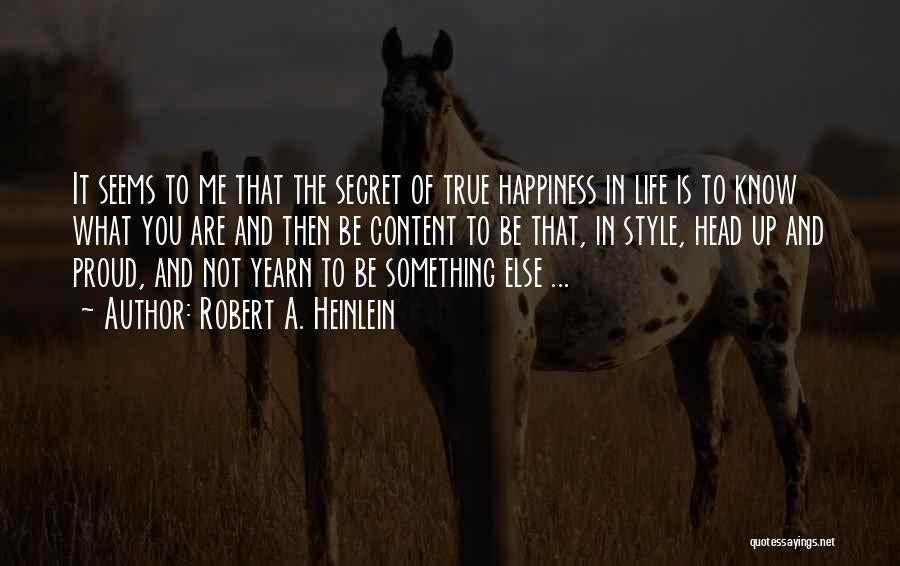 Secret Of Happy Life Quotes By Robert A. Heinlein