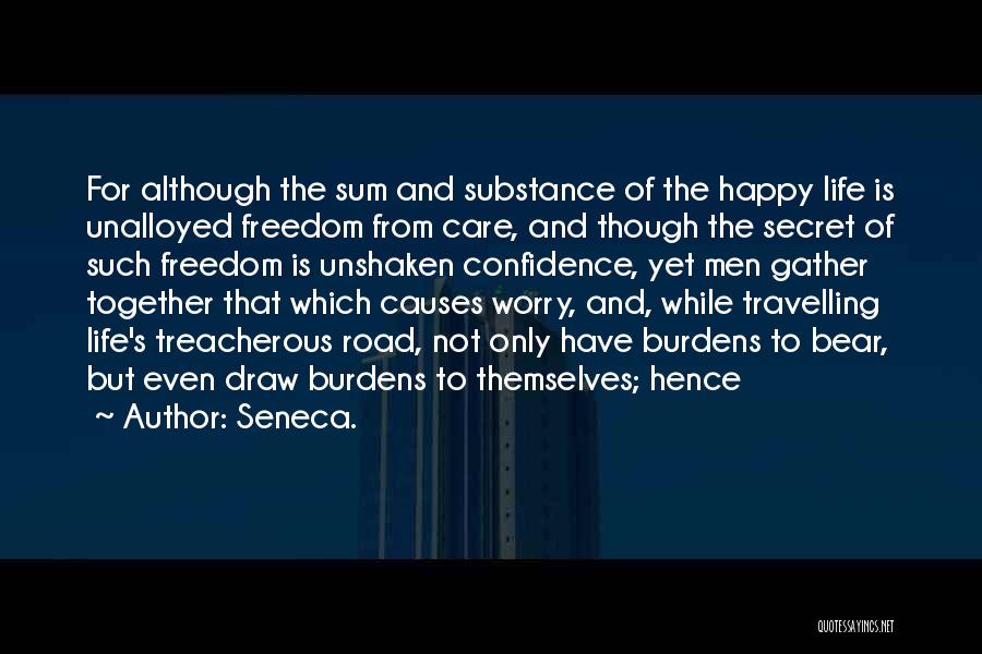 Secret Of Happy Life Quotes By Seneca.