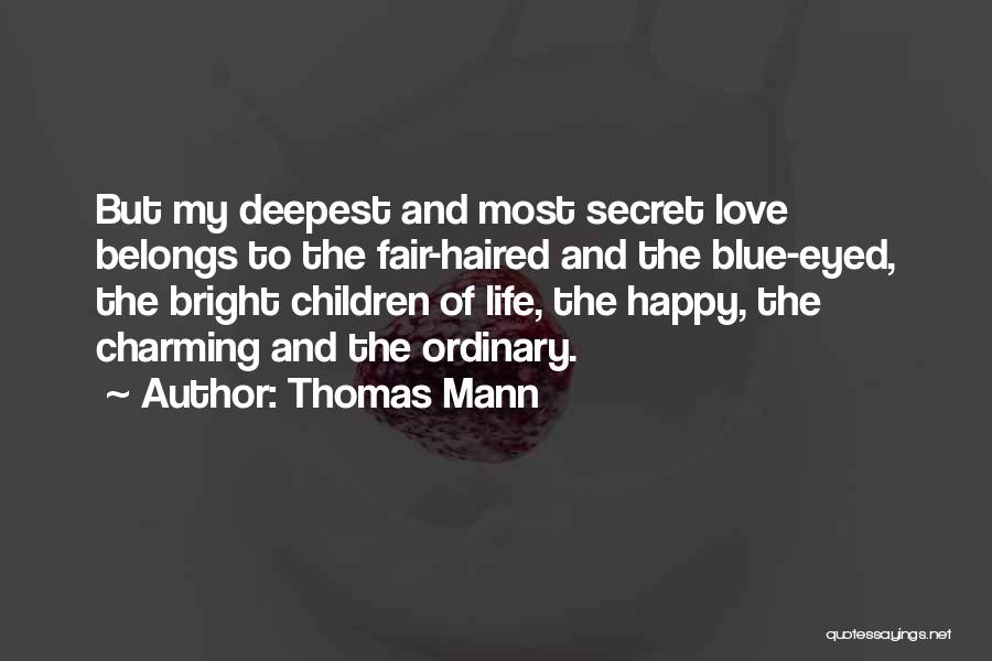 Secret Of Happy Life Quotes By Thomas Mann