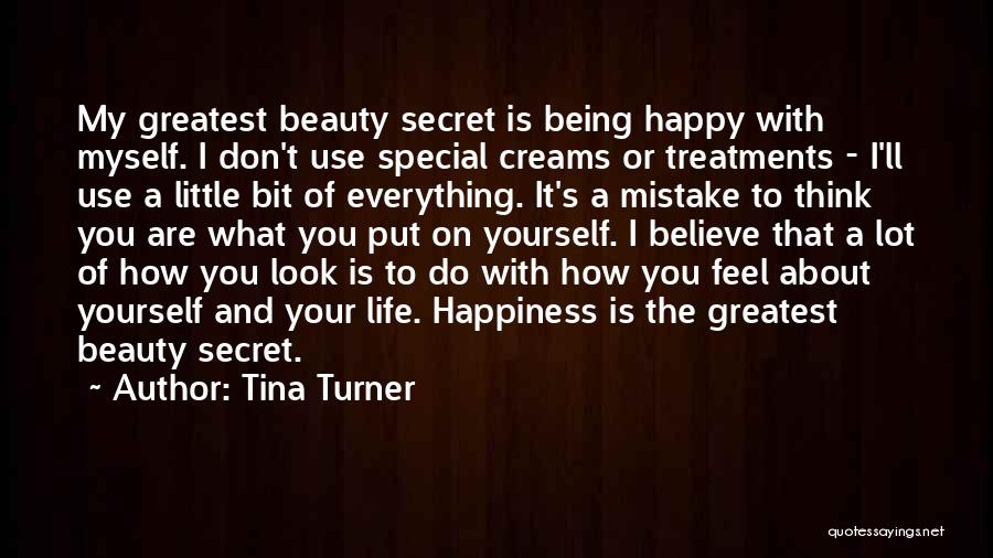 Secret Of Happy Life Quotes By Tina Turner