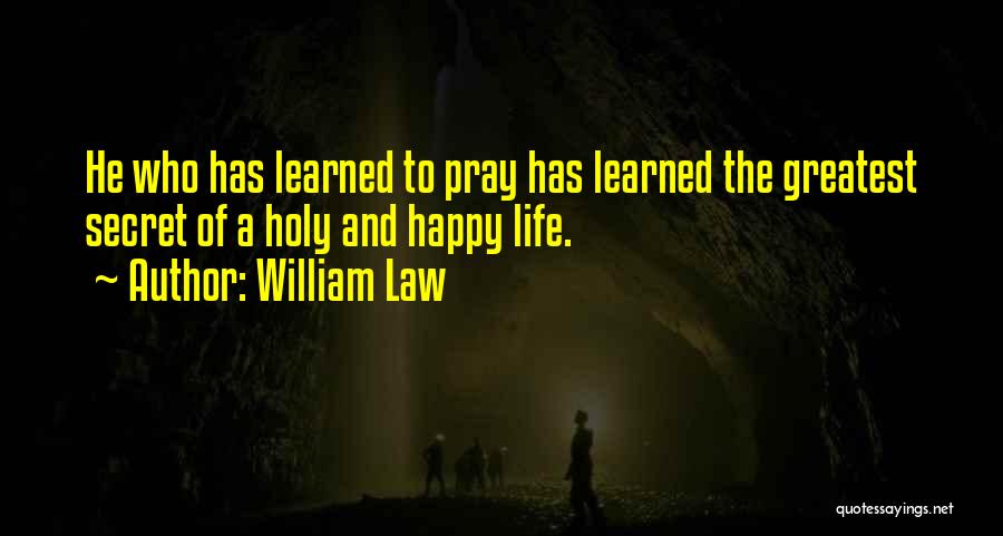 Secret Of Happy Life Quotes By William Law