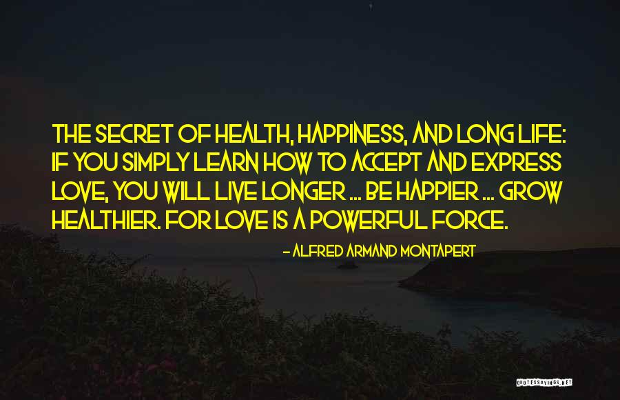 Secret Of Long Life Quotes By Alfred Armand Montapert Secret Of Long Life Quotes By Alfred Armand Montapert