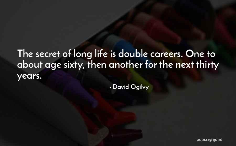 Secret Of Long Life Quotes By David Ogilvy Secret Of Long Life Quotes By David Ogilvy
