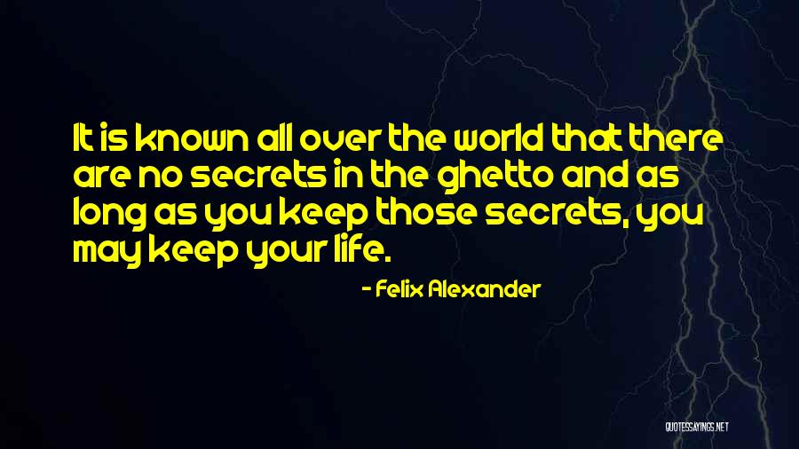 Secret Of Long Life Quotes By Felix Alexander Secret Of Long Life Quotes By Felix Alexander