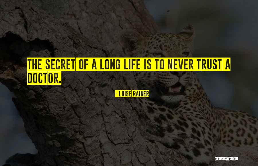 Secret Of Long Life Quotes By Luise Rainer