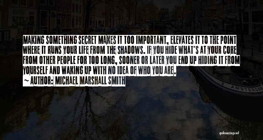 Secret Of Long Life Quotes By Michael Marshall Smith
