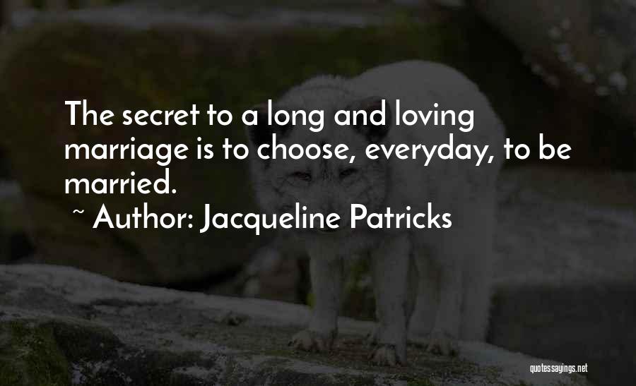 Secret Of Long Marriage Quotes By Jacqueline Patricks